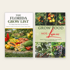 The Florida Gardening Bundle, The Florida Grow List and Grow Food Not Lawns