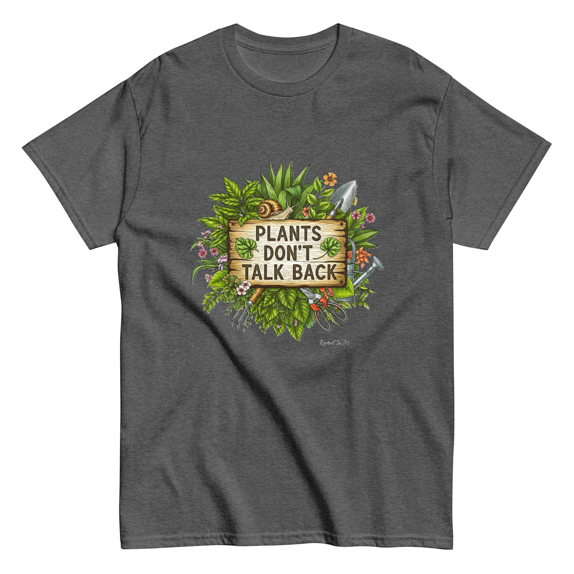 gray shirt that says plants don't talk back  